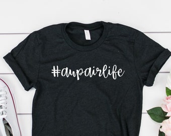 Aupair Life, #aupairlife, Aupair Life Shirt, Aupair Gift, Nanny Years, Best Aupair Gift, Funny Aupair Shirt, Aupair Gift Under 30