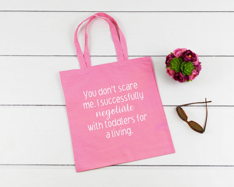 You don/'t scare me Nanny Tote Bag Nanny Tote I successfully negotiate with toddlers for a living Tote Nanny Bag Teacher Tote Under 30