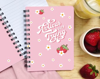 Spiral notebooks | Soft cover journal | Inspirational message | Self Care Journal Anxious But Trying Strawberry Spiral Journal