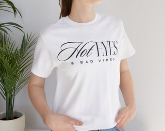 Hot Eyes and Bad Vibes T-shirt