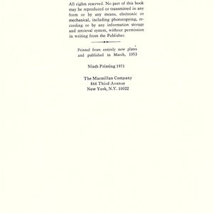 May include: Copyright information for a book published by The Macmillan Company. The book was printed in March 1953 and is the ninth printing in 1971. The company's address is 866 Third Avenue, New York, N.Y. 10022.