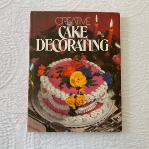 Kreative Tortendekoration von Rose Cantrell Vintage 1978 Hardcover Kochbuch Backbuch