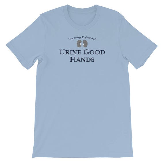 Urine Good Hands Funny Renal Nurse Dialysis Technician Tee Urine Good Hands Funny Renal Nurse Dialysis Technician Tee