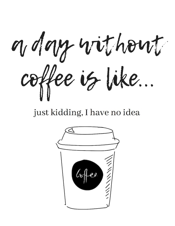 Printable Wall Art Without Coffee Black And White Wall Print Etsy