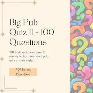 May include: A cream-colored digital download graphic with the text "Big Pub Quiz II - 100 Questions." The graphic includes the text "100 trivia questions over 10 rounds to host your own pub quiz or quiz night." A colorful question mark pattern is on the right.