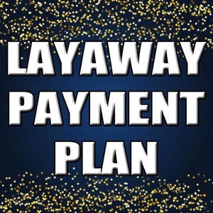 May include: A graphic with the words "LAYAWAY PAYMENT PLAN" in bold white letters with a black outline, set against a dark blue background. Gold star-shaped confetti is scattered across the top and bottom.