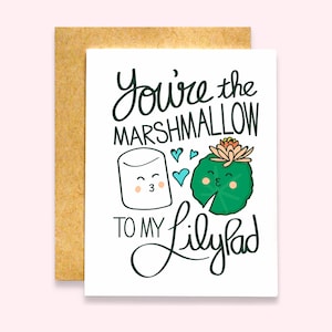 You're the Marshmallow to my Lilypad Card | How I Met Your Mother Card | HIMYM Card | Valentine's Card | Funny Love Card | Cute Love Card