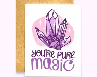 You're Pure Magic Card | Mother's Day Card | Thinking of You Card | Crystals Card | Gems Card
