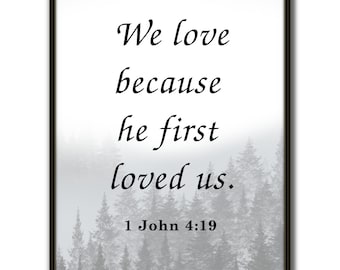 1 John 4:19, Printable scripture, bible verse, Christian wall art, We love because he first loved us, Printable wall art