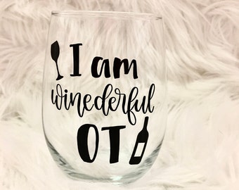 Occupational Therapy Wine Glass, I am Winederful OT, Occupational Therapy Gifts, Occupational Therapy, MOT, COTA