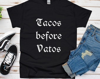 Tacos before vatos|Funny Spanish shirt| Girl power| Tacos lover shirt| Funny Mexican shirt| Taco gifts| Gift for her| Funny gift ideas