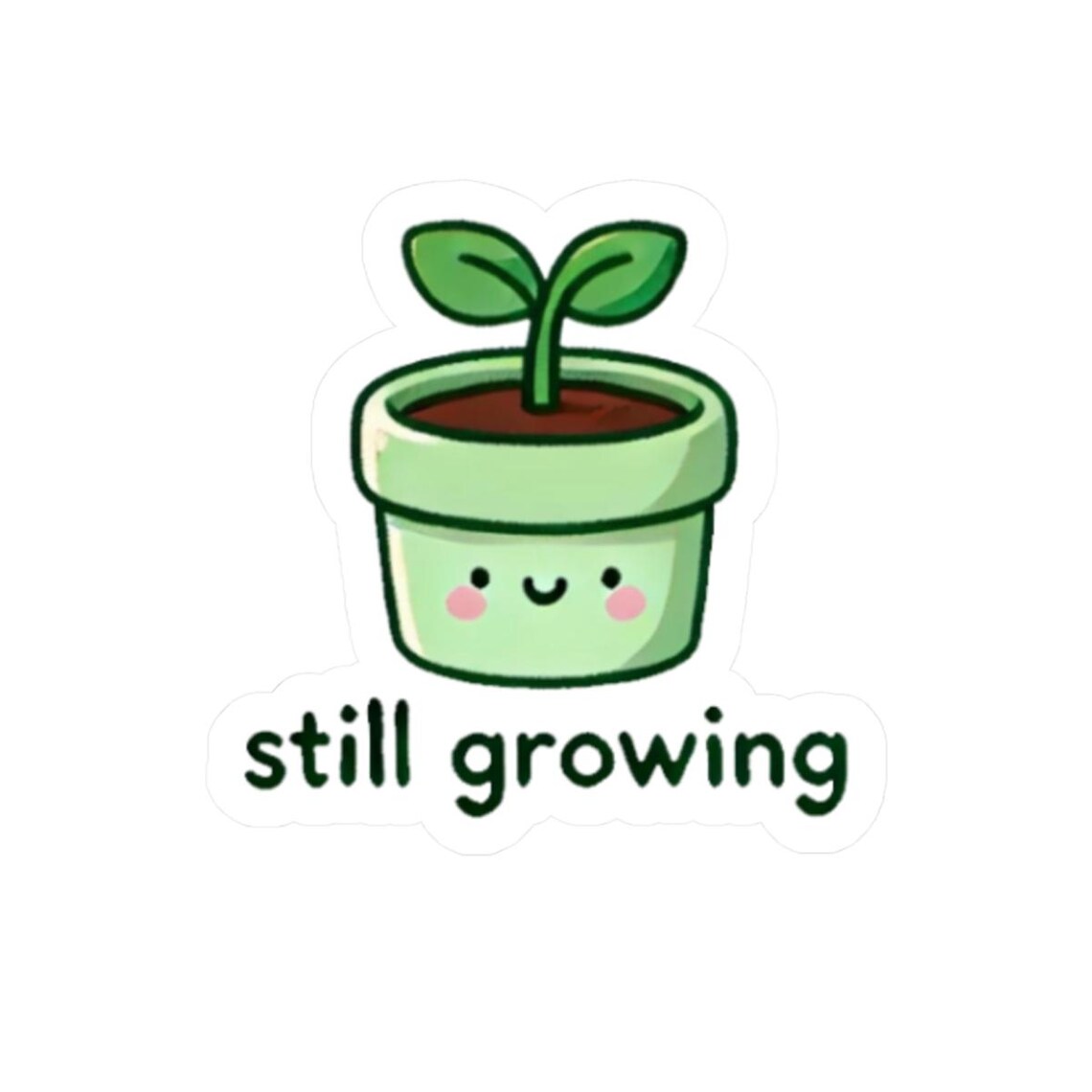 Positive Sticker Growing Still Growing Plant Sticker: Positive Affirmation Vinyl Decal - Etsy