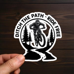 Pegatina de vinilo para bicicleta de montaña "Ditch The Path Ride Free" - Varios tamaños