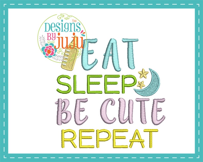 Eat Sleep Be Cute Repeat Embroidery Eat Sleep Be Cute Repeat Embroidery