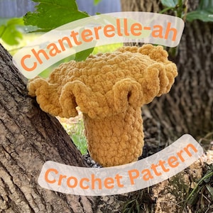 Crochet PATTERN || Chanterelle-ah Pattern || PDF Digital File || Chanterelle Mushroom Pattern || Mushroom Plush