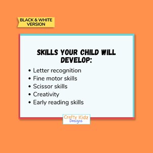 May include: An orange background with a white rectangle containing the text "SKILLS YOUR CHILD WILL DEVELOP:" followed by a bulleted list: Letter recognition, Fine motor skills, Scissor skills, Creativity, and Early reading skills. The text "BLACK & WHITE VERSION" is in a yellow banner.