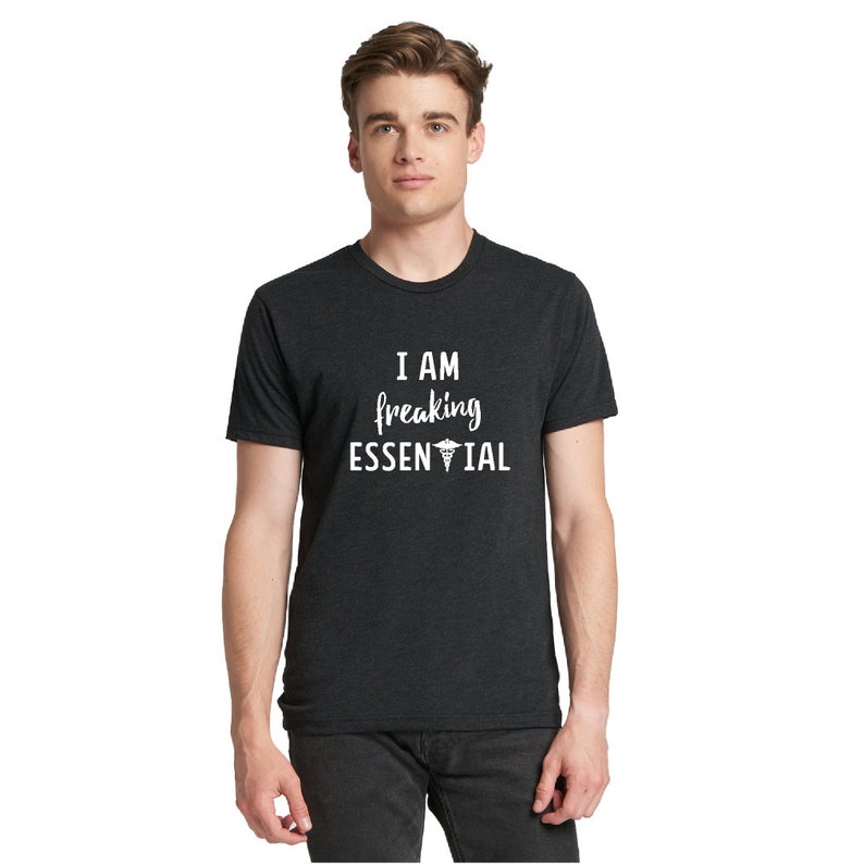 I am Freaking Essential Pandemic Relief Tshirt for Nurses, Doctors, First Responders image 1