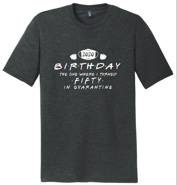 Quarantine Birthday Friends Style Party Birthday Shirt 21st, 30th