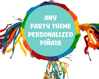 Personalized Party Piñata, CHOOSE YouR ThemE, Custom Made for boy or girl, any party