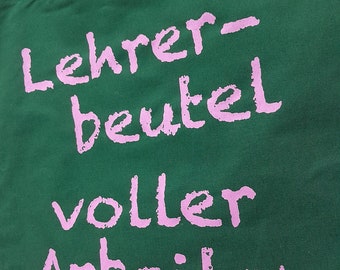 Lehrer-Beutel - voller Arbeiten!  Umhängetasche Flaschengrün mit weißem Aufdruck im Siebdruckverfahren, Fairtrade, Bio-Baumwolle, Vegan