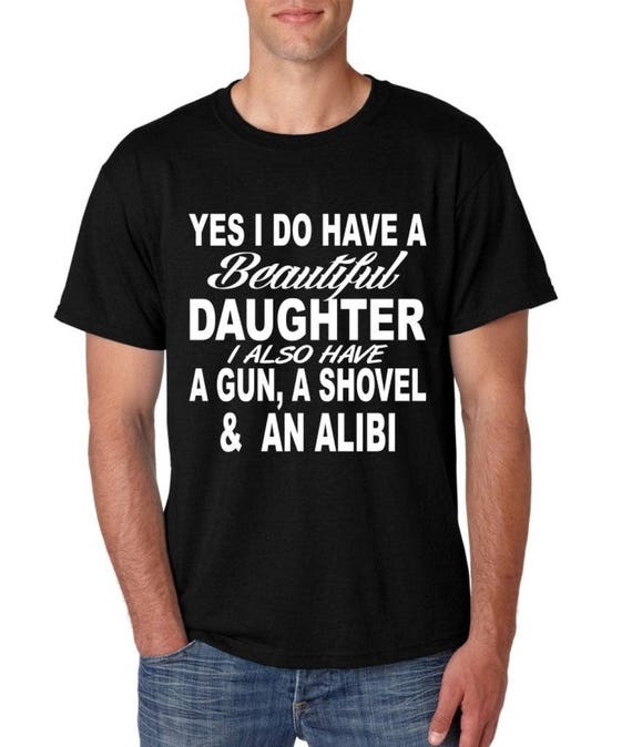 I Do Have A Beautiful Daughter T-Shirt I Do Have A Beautiful Daughter T-Shirt