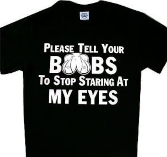 Womens Stop Staring At My Eyes T-Shirt Fashion Boobs Shirt Womens Stop Staring At My Eyes T-Shirt Fashion Boobs Shirt