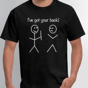 I&#39;ve got your back funny T-shirt