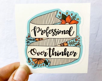 Professional Over thinker Sticker | Stickers for Hydroflask | laptop stickers | Flower Stickers | Waterproof stickers | feminist sticker