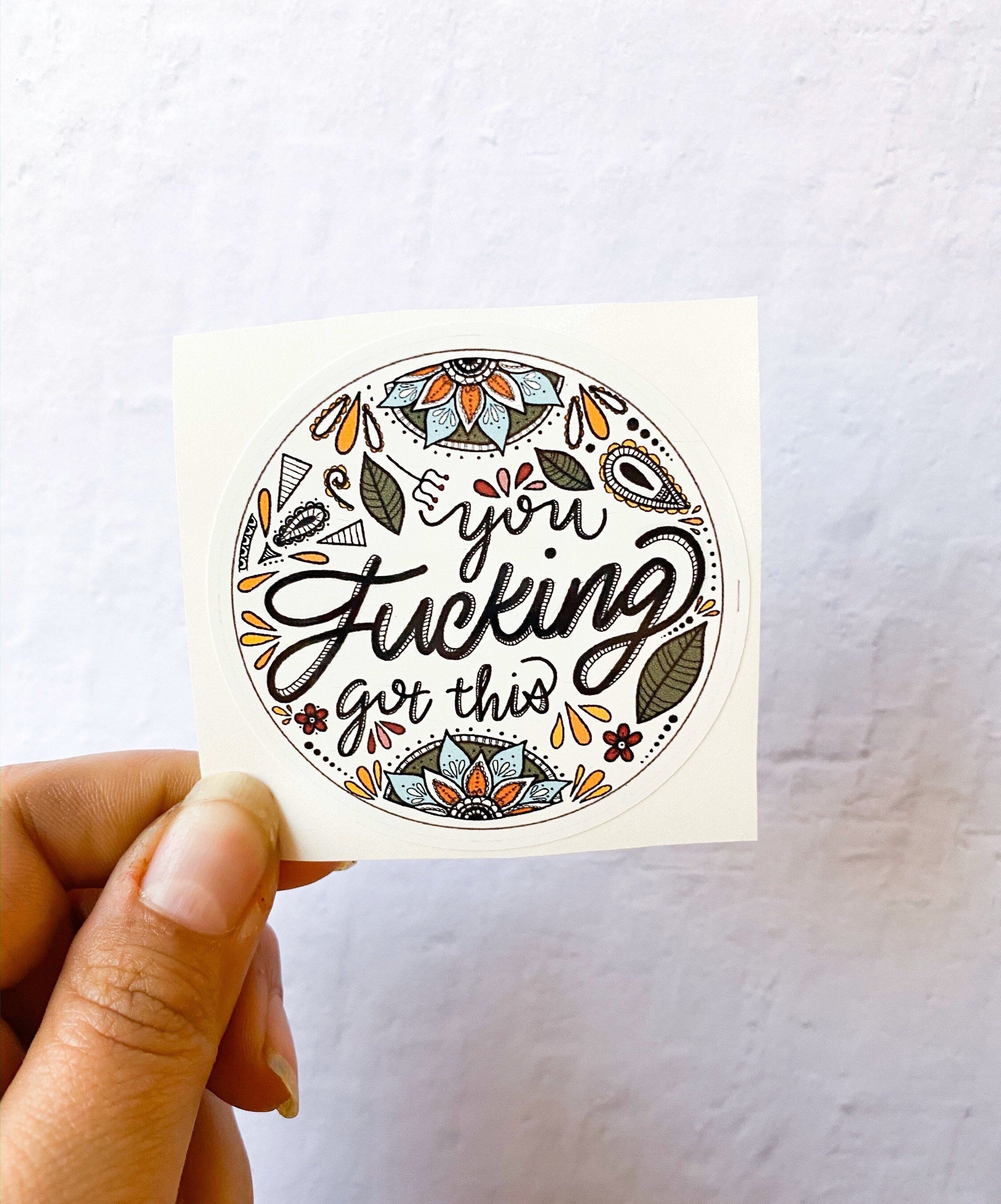 You Fucking Got This Diecut Sticker, circle sticker, positive saying …