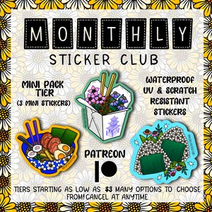 May include: A promotional image for a monthly sticker club. The image features several sticker designs, including ramen, a takeout box with flowers, and onigiri. Text includes "MONTHLY STICKER CLUB", "WATERPROOF UV & SCRATCH RESISTANT STICKERS", and "PATREON".