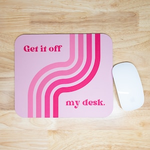 Get It Off My Desk Mouse Pad - Pink