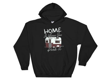 Home is Where You Park It - Funny Camping Gift Hoodie