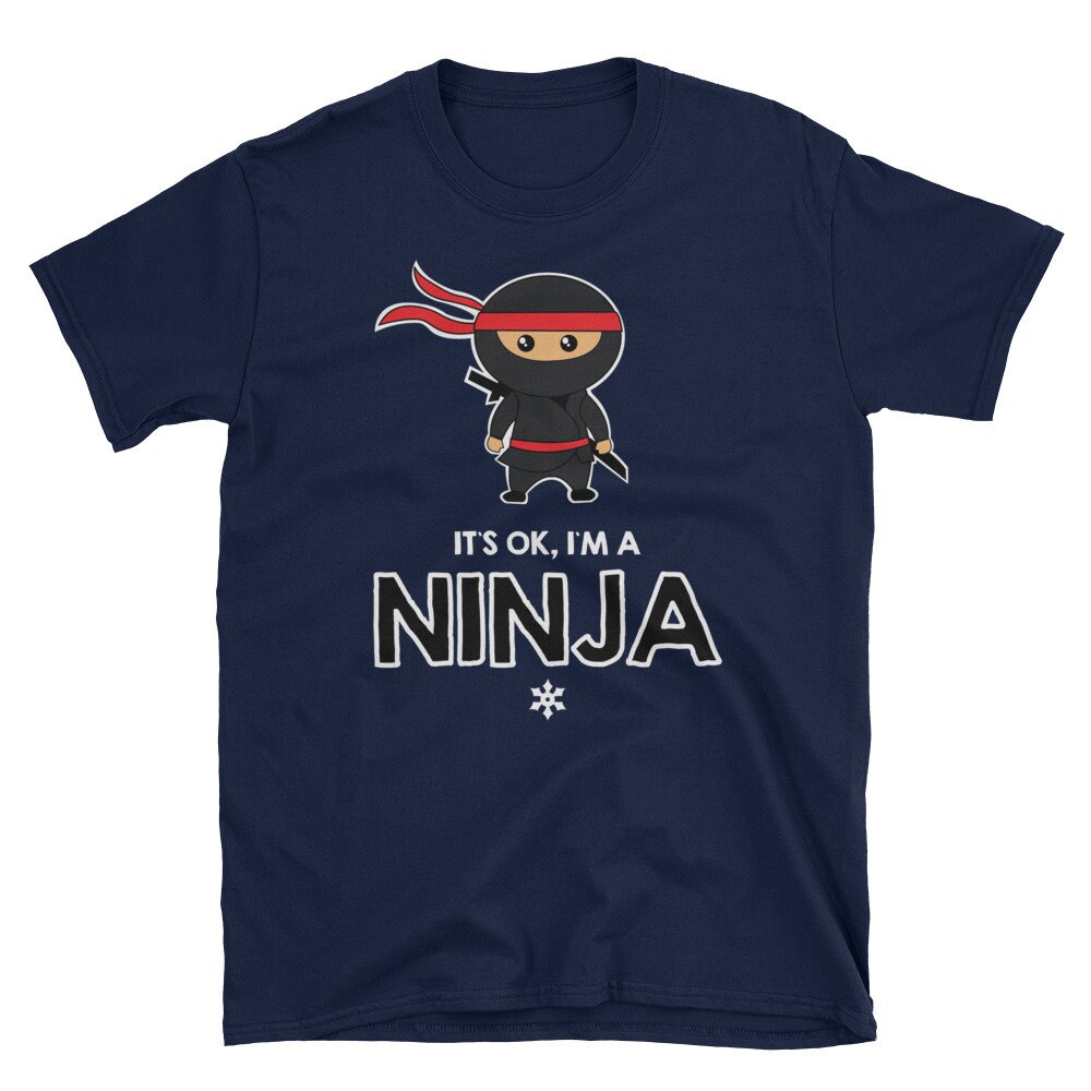 Cute It's Ok I'm A Ninja Tshirt Funny Gift Tee Etsy