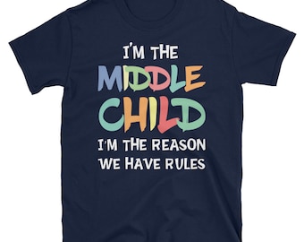Camiseta Eu sou o filho do meio, sou a razão pela qual temos regras