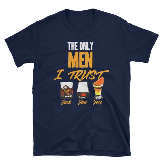 Women the Only Men I Trust Jack Jim Jose Fun Adult T Shirt - Etsy
