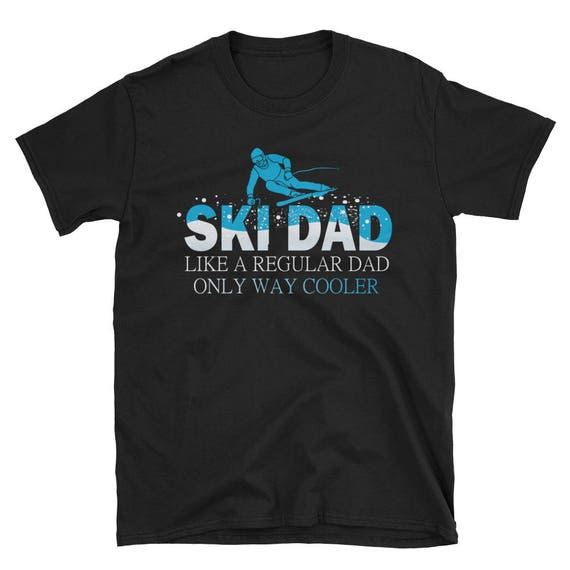 Funny Ski Dad Shirt - Skier Tshirt Gift For Men Funny Ski Dad Shirt - Skier Tshirt Gift For Men