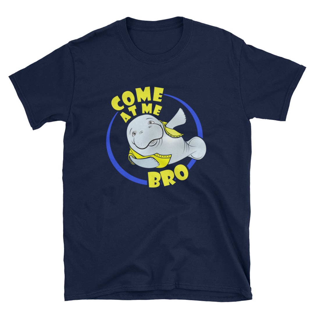 Funny Come At Me Bro Manatee Distressed Shirt Funny Come At Me Bro Manatee Distressed Shirt