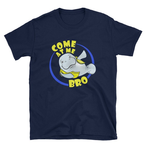 Funny Come At Me Bro Manatee Distressed Shirt Funny Come At Me Bro Manatee Distressed Shirt