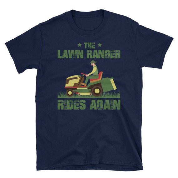 The Lawn Ranger Rides Again - Funny Mowing T-Shirt The Lawn Ranger Rides Again - Funny Mowing T-Shirt