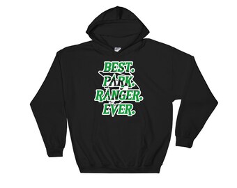 Best Park Ranger Ever - Cool Park Rangers Hoodie