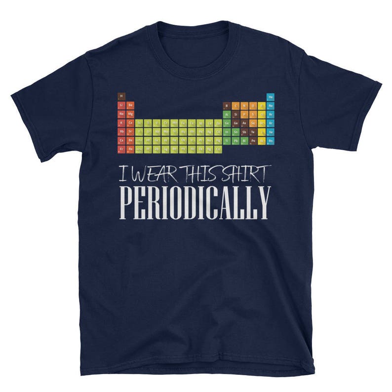 Periodic Table Funny T-Shirt For Nerds, Geeks, Science Love image 1