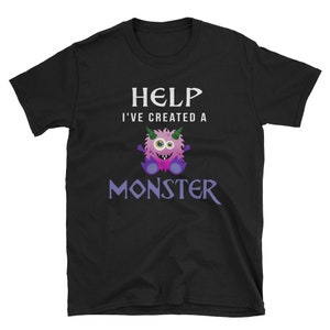 Help I&#39;ve Created a Monster T-Shirt A Cute Gift Idea