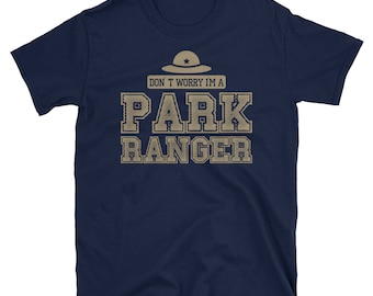 Don't Worry I'm A Park Ranger T Shirt - Cool Park Rangers Tee