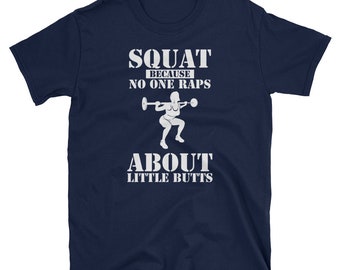 Squat Because No One Raps About Little Butts Funny T-Shirt