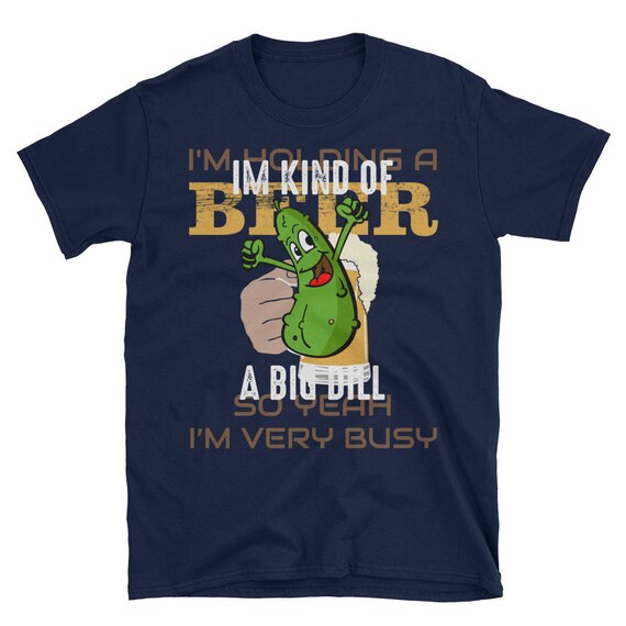 I'm Kind Of A Big Dill Shirt T-Shirt Funny Pickle Tee Gift I'm Kind Of A Big Dill Shirt T-Shirt Funny Pickle Tee Gift