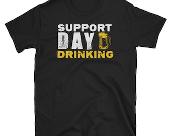 Support Day Trinken Bier und Alkohol Liebhaber Party T-Shirt