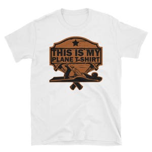 This Is My Plane camiseta de madera para carpinteros