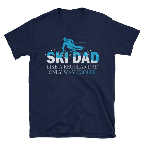 Funny Ski Dad Shirt - Skier Tshirt Gift For Men Funny Ski Dad Shirt - Skier Tshirt Gift For Men