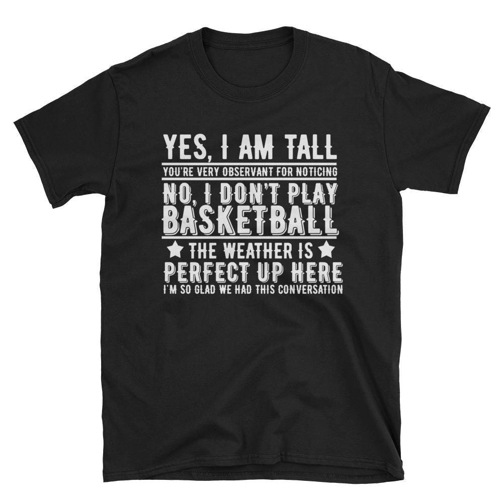 Yes I Am Tall Tshirt Funny Tall Person Joke Gift Tee Etsy Ireland