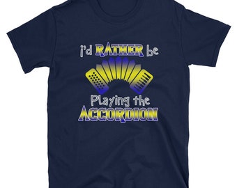 I'd Rather Be Playing The Accordian Music Keyboard T-Shirt